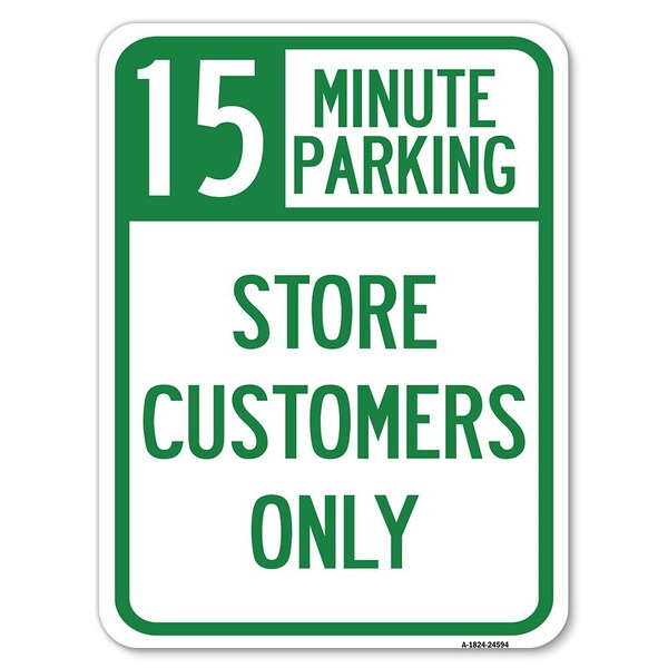 15 Minutes Parking-Store Customers Heavy-Gauge Alum Rust Proof Parking Sign, 18" x 24", A-1824-24594